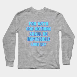 For With God Nothing Shall Be Impossible Long Sleeve T-Shirt